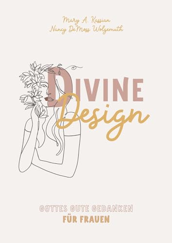 Divine Design: Gottes gute Gedanken für Frauen von Christliche Literaturverbreitung